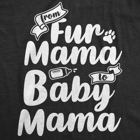 From Fur Mama To Baby Mama Maternity T Shirt