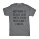 Funny Dark Heather Grey Nothing Is Really Lost Until Your Wife Can't Find It Mens T Shirt Nerdy Mother's Day Tee