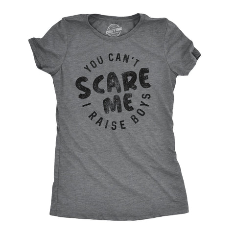 Funny Dark Heather Grey You Can't Scare Me I Raise Boys Womens T Shirt Nerdy Mother's Day Tee