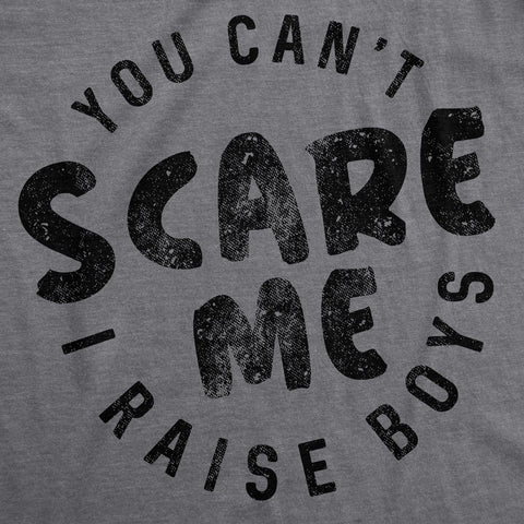 You Can't Scare Me I Raise Boys Women's T Shirt