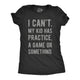 Funny Heather Black I Can't My Kid Has Practice A Game Or Something Womens T Shirt Nerdy Mother's Day Sarcastic Tee