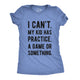 Funny Heather Light Blue - Womens I Can't My Kid Has Practice Womens T Shirt Nerdy Mother's Day Sarcastic Tee