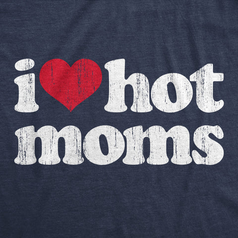 I Heart Hot Moms Men's T Shirt
