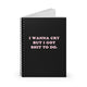 I Wanna Cry But I Got Shit To do Spiral Notebook - Ruled Line