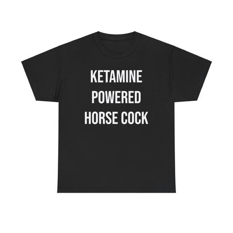 Ketamine Powered Horse Cock Funny Shirt – Hilarious Adult Humor Graphic Tee