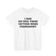 I Had No Idea These Tattoos Were Permanent Funny Shirt – Hilarious Graphic Tee