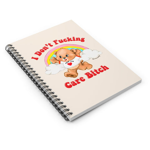 I Don't Fucking Care Bitch Spiral Notebook - Ruled Line