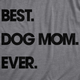 Best Dog Mom Ever Women's T Shirt
