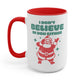 I Don't Believe In You Either Santa Christmas Mug