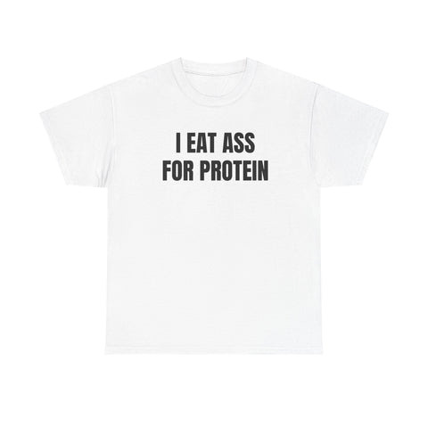 I Eat Ass For Protein Funny Shirt – Bold Sarcastic Graphic Tee