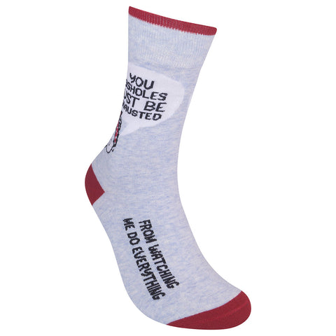 You Assholes Must Be Exhausted From Watching Me Do Everything Socks