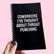 Coworkers I've Thought About Throat Punching Notebook