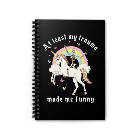 At Least My Trauma Made Me Funny Spiral Notebook - Ruled Line