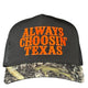 Always Choosin Texas Embroidered Trucker Hat