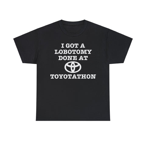 I Got a Lobotomy Done at Toyotathon Funny Meme T-Shirt – Hilarious Car Event Parody Tee