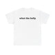 What The Helly Funny Shirt – Hilarious Graphic Tee for Men & Women