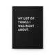 My List Of Things I Was Right About Hardcover Journal