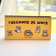 Raccoons At Work Desk Flip Sign