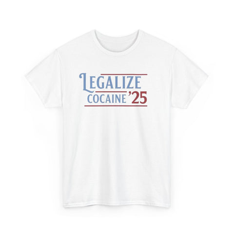 Legalize Cocaine 25 Funny Shirt – Hilarious Graphic Tee for Men & Women