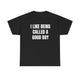 I Like Being Called A Good Boy Funny Shirt – Cute & Hilarious Graphic Tee for Men