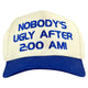 Nobody's Ugly After 2:00 AM Embroidered Hat