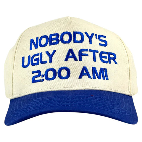 Nobody's Ugly After 2:00 AM Embroidered Hat
