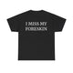 I Miss My Foreskin Funny T-Shirt