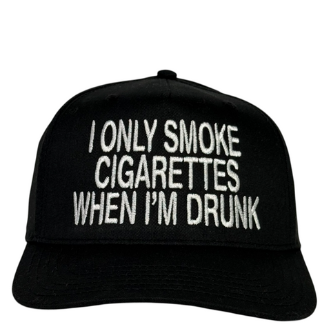 I Only Smoke Cigarettes When I’m Drunk Hat Embroidered Snapback Cap