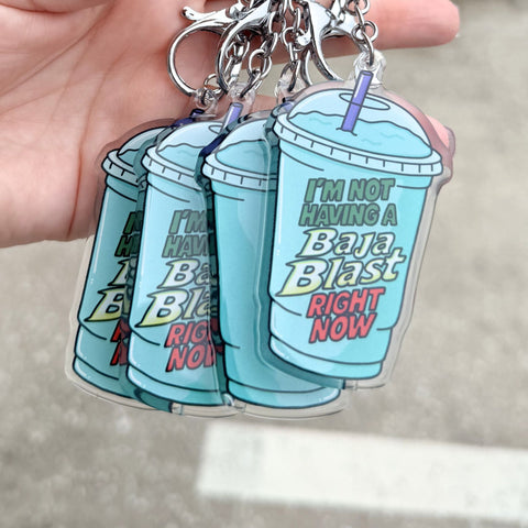 I'm Not Having a Baja Blast Right Now Keychain