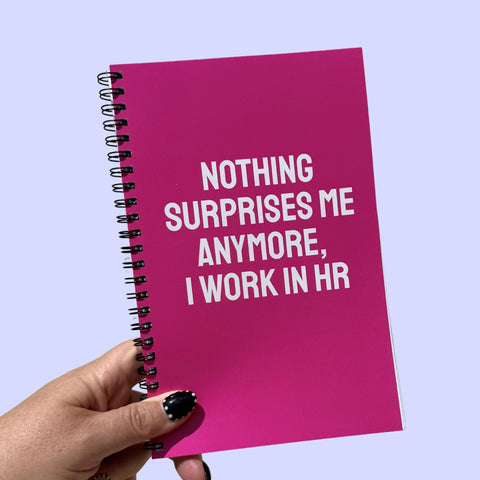 Nothing Surprises Me Anymore Notebook