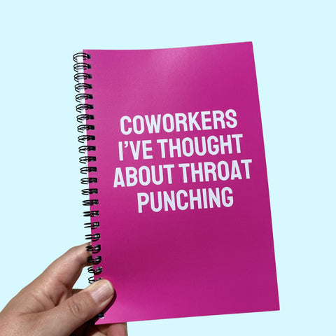 Coworkers I've Thought About Throat Punching Notebook