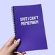 Shit I Can't Remember Notebook