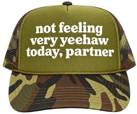 Not Feeling Very Yeehaw Today Partner Custom Printed Hat