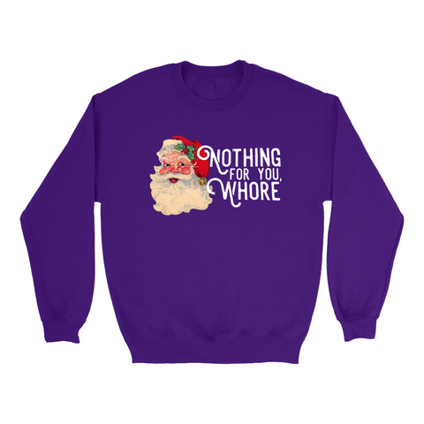 Nothing For You Whore Funny Christmas Sweatshirt