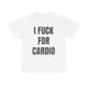 I Fuck For Cardio Funny Shirt – Hilarious Adult Humor Graphic Tee for Men & Women