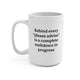 Behind Every "Please Advise" Is A Complete Meltdown In Progress Mug