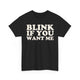 Blink If You Want Me Funny Shirt – Hilarious Flirty Humor Graphic Tee for Men & Women