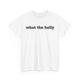 What The Helly Funny Shirt – Hilarious Graphic Tee for Men & Women