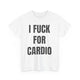 I Fuck For Cardio Funny Shirt – Hilarious Adult Humor Graphic Tee for Men & Women