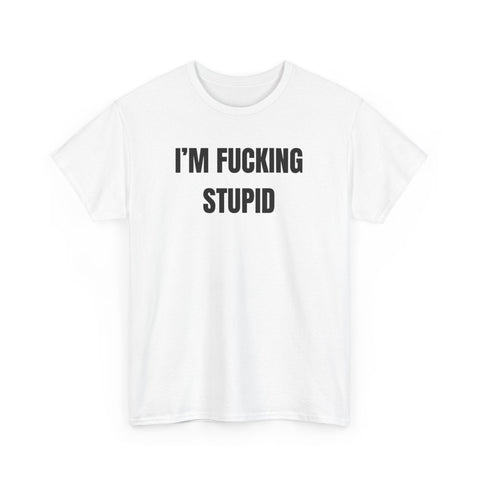 I’m Fucking Stupid Funny Couple Shirt – Hilarious Matching His & Hers Adult Humor Graphic Tee