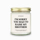 Sorry You Had To Raise My Brother Candle