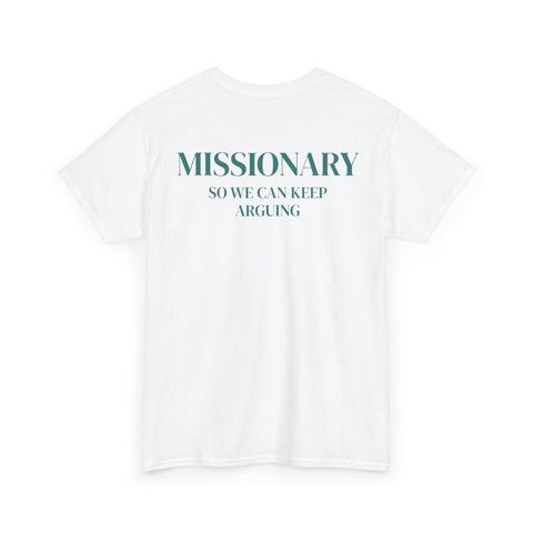 Missionary So We Can Keep Arguing Funny Shirt (Back Print) – Hilarious Couples Graphic Tee