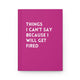 Things I Can't Say Because I Will Get Fired Hardcover Journal