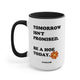 Tomorrow Isn't Promised  Mugs