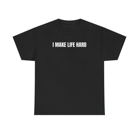 I Make Life Hard Funny Couple Shirt – Hilarious Matching His & Hers Graphic Tee