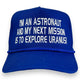 I’m An Astronaut And My Next Mission Is To Explore Uranus Hat Custom Embroidered