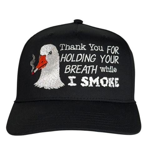 Thank You For Holding Your Breath While I Smoke Goose Trucker Hat Funny Smoking Humor Embroidered Hat