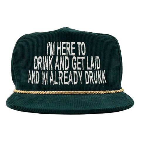 I'm Here to Drink and Get Laid and I'm Already Drunk - Snapback Cap, Funny Drinking Hat, Custom Embroidered