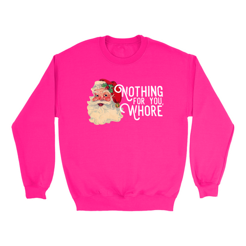 Nothing For You Whore Funny Christmas Sweatshirt