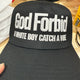 God Forbid A White Boy Catches A Vibe Hat Custom Embroidered